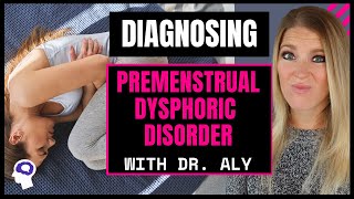 Do I Have PMDD (Premenstrual Dysphoric Disorder)? | Dr. Aly