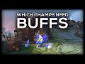 Which Champions DESPERATELY Need Buffs?