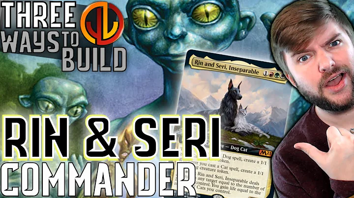 Rin and Seri, Inseparable Pt. 2 | EDH Three Ways [Changeling Strategy]