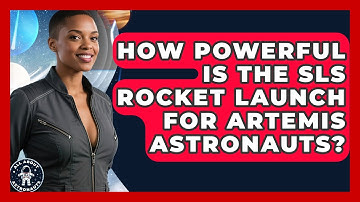 How Powerful Is The SLS Rocket Launch For Artemis Astronauts? - All About Astronauts
