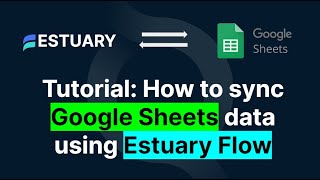 Tutorial: How to sync Google Sheets data using Estuary