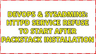 DevOps & SysAdmins: httpd service refuse to start after packstack installation