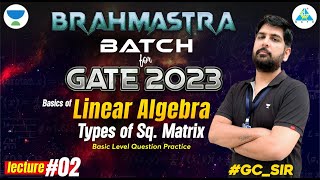 BRAHMASTRA Batch GATE 2023 | Basics of Linear Algebra(Matrix & Determinants | Lec 2 | Gurupal Singh