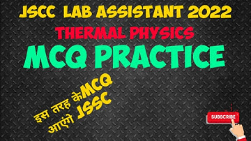 JSSC LAB ASSISTANT 2022 MCQ PRACTICE!!!! THERMAL PHYSICS!! PGT ,TGT,
