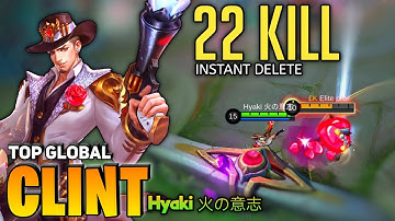 22 OVERKILL! Clint Insane Burst Damage [Top Global Clint] By Hyaki 火の意志 - Mobile Legend