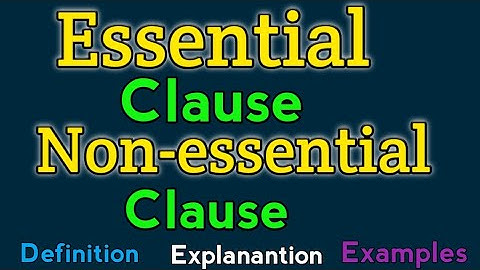 Essential clause and nonessential clause | Restrictive clause and nonrestrictive clause | Clause