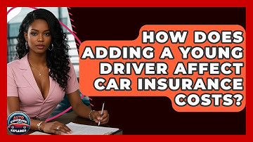 How Does Adding A Young Driver Affect Car Insurance Costs? - Auto Coverage Explained