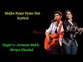 Mujhe Pyaar Pyaar Hai Full Song Lyrics।Bhoot Police। Armaan Malik,Shreya Ghoshal।Arjun Kapoor,Yami ।