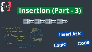 Linked List Insertion Part - 3 || Insert Node At K (Logic and C++ Code)