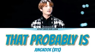 BTS Jungkook - That Probably Is [INDO SUB] Lirik Terjemahan Indonesia