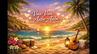 Vaa Vaa Anbe Anbe Song 