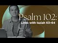 Psalm 102: Links with Isaiah 63–64