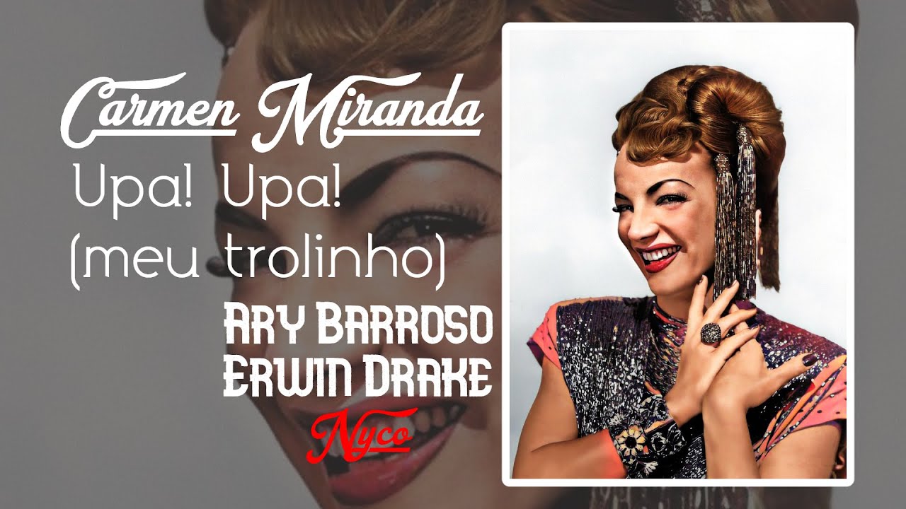 Watch Upa, upa! (Meu trolinho) (letra) | CARMEN MIRANDA on YouTube Watch Upa, upa! (Meu trolinho) (letra) | CARMEN MIRANDA on YouTube
