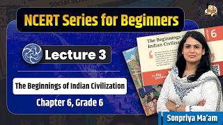 Ancient History NCERT Class VI| Lecture 3: Harappan Civilization - First Urban Civilization of India