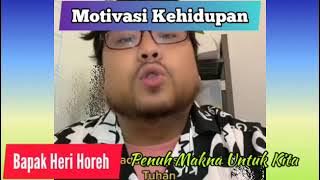 Kumpulan Motivasi Kehidupan Heri Horeh Penuh Makna Inspirasi