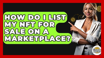 How Do I List My NFT For Sale On A Marketplace? - CryptoBasics360.com