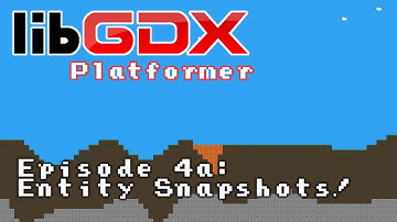 LibGDX Platformer Tutorial #5: Entity Snapshots (Formerly #4a)