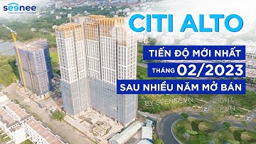 Citi Alto: Cập nhật tiến độ xây dựng tháng 02/2023 | SEENEE.VN Review dự án