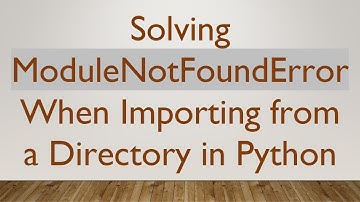 Solving ModuleNotFoundError When Importing from a Directory in Python