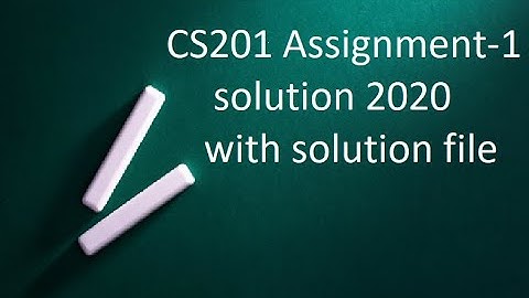 cs201 assignment 1 solution 2020 spring | maryam world of information
