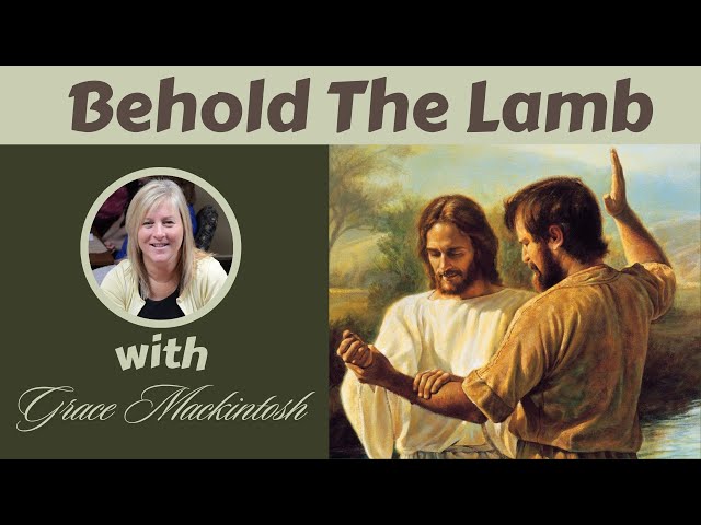 Behold the Lamb with Grace Mackintosh class=