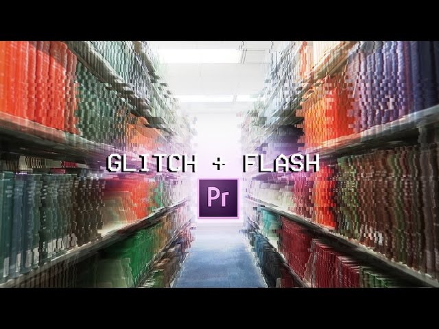 How to create a Glitch + Flash Video Transition Effect in Adobe Premiere Pro (CC 2017 tutorial)