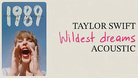 Taylor Swift - Wildest Dreams (Acoustic) [Taylor's Version]