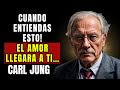 NADIE TE AMARÁ HASTA QUE ENTIENDAS ESTO - Carl Jung