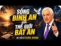 SỐNG BÌNH AN GIỮA THẾ GIỚI BẤT AN#MS Tiến sĩ David Jeremi