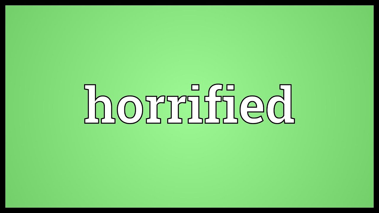 Horrified Meaning YouTube