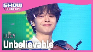 [COMEBACK] LUCY - Unbelievable (루시 - 아니 근데 진짜) l Show Champion l EP.465