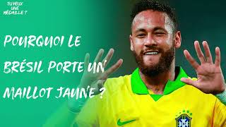 Pourquoi la sélection brésilienne porte-t-elle un maillot jaune ?