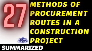 27 METHODS OF PROCUREMENT ROUTES IN A CONSTRUCTION PROJECT