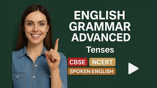 English Grammar Advanced | Tenses | Cbse | Icse | Spoken English