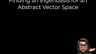 Finding an Eigenbasis for a Non-Euclidean Vector Space
