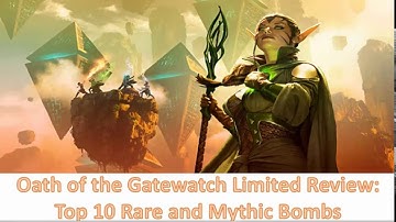 Oath of the Gatewatch Limited Review: Top 10 Mythic and Rare Bombs
