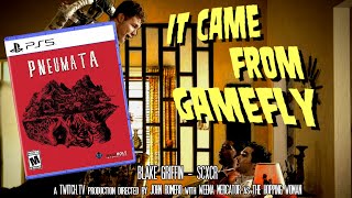 It Came from GameFly - Pneumata