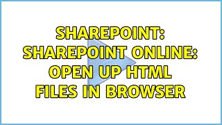 Sharepoint: SharePoint Online: Open up HTML files in browser
