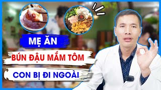Mẹ Ăn Bún Đậu Mắm Tôm Cho Con Bú Có Bị Đi Ngoài? Mẹ Ăn Gì Để Con Tiêu Hoá Tốt Ds Trương Minh Đạt