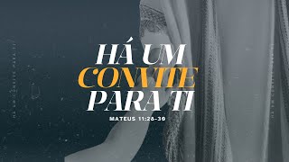 Há um Convite para Ti | Mateus 11:28-30