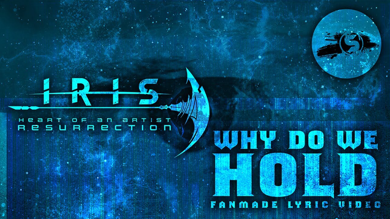 Iris why do we hold heart of an artist resurrection fanmade