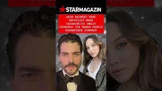 AKIN AKINÖZÜ YENİ SEVGİLİSİYLE GÖRÜNTÜLENDİ