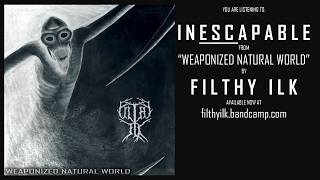 Filthy Ilk - Weaponized Natural World [Full Album Stream]