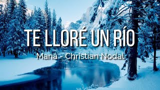 Mana, Christian Nodal - Te Llore Un Rio (Letra/Lyrics)