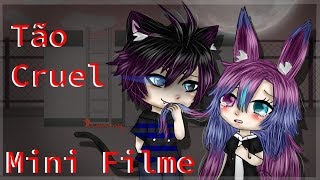 Mini Filme*Tão Cruel*(1/3)/GachaLife/