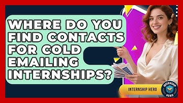 Where Do You Find Contacts For Cold Emailing Internships? - Internship Hero