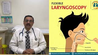 Flexible Laryngoscopy in children: when is it needed & how it is done? Dr Ankit Parakh