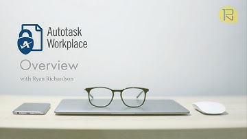 Autotask Workplace Overview