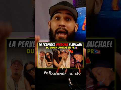 La Perversa PERDONA a Michael Flores