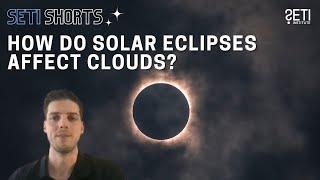 How Do Solar Eclipses Affect Clouds? Scientist Victor Trees Answers
